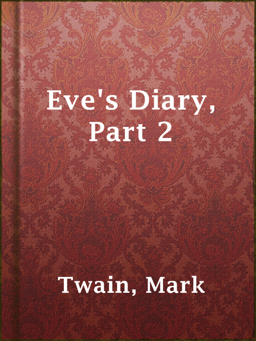 Title details for Eve's Diary, Part 2 by Mark Twain - Wait list